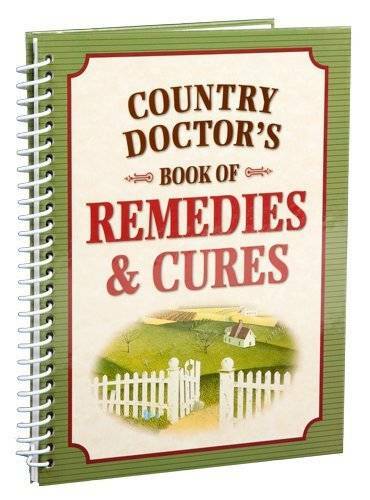 Country Doctor’s Book of Remedies & Cures – Hardcover – GOOD