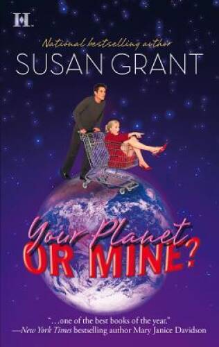 Your Planet or Mine (Otherworldly Men, Book 1) By Grant, Susan – VERY GOOD