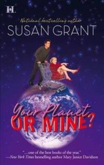 Your Planet or Mine (Otherworldly Men, Book 1) By Grant, Susan – VERY GOOD