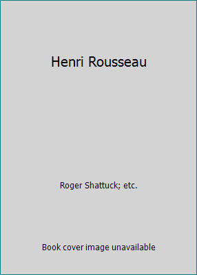 Henri Rousseau by Roger Shattuck; etc.