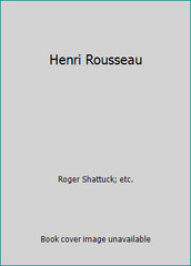 Henri Rousseau by Roger Shattuck; etc.