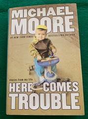 Here Comes Trouble by Michael Moore SIGNED 1st Ed HC DJ 2011 Memoir b