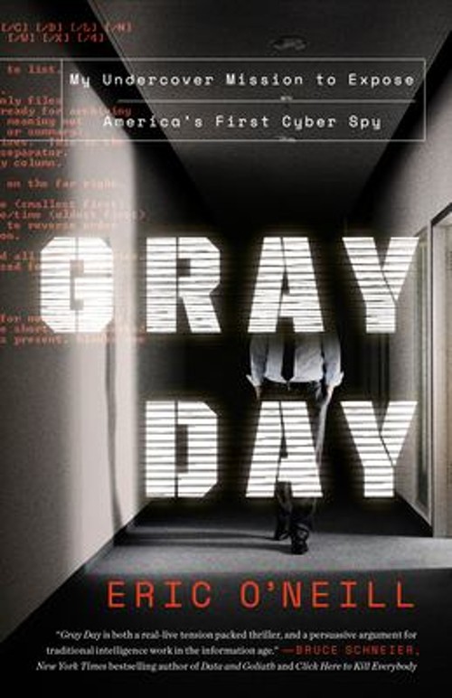 Gray Day : My Undercover Mission to Expose America’s First Cyber