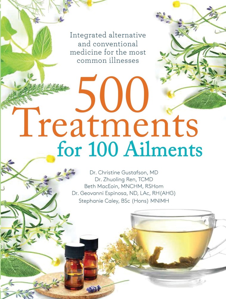 500 Treatments for 100 Ailments: Integrated Alternative and Conventional Med…
