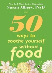 50 Ways to Soothe Yourself Without Food – Paperback By Albers, Susan – VERY GOOD