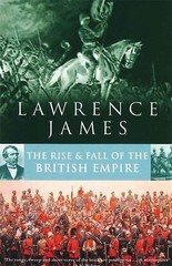 The Rise & Fall of the British Empire Lawrence James paperback Used – Good