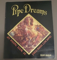 Pipe dreams: An inside look at free-base cocaine Paperback Book 1980 Don RAYE