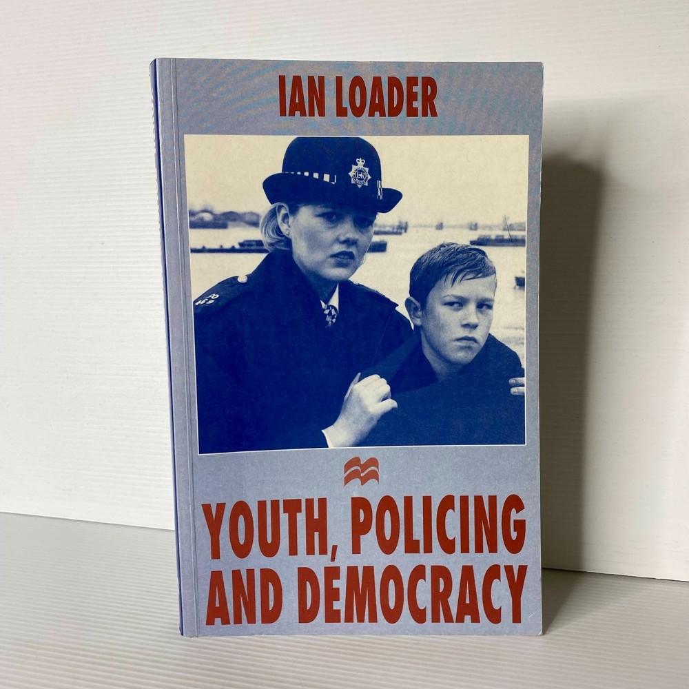 Youth, policing, and democracy by Ian Loader