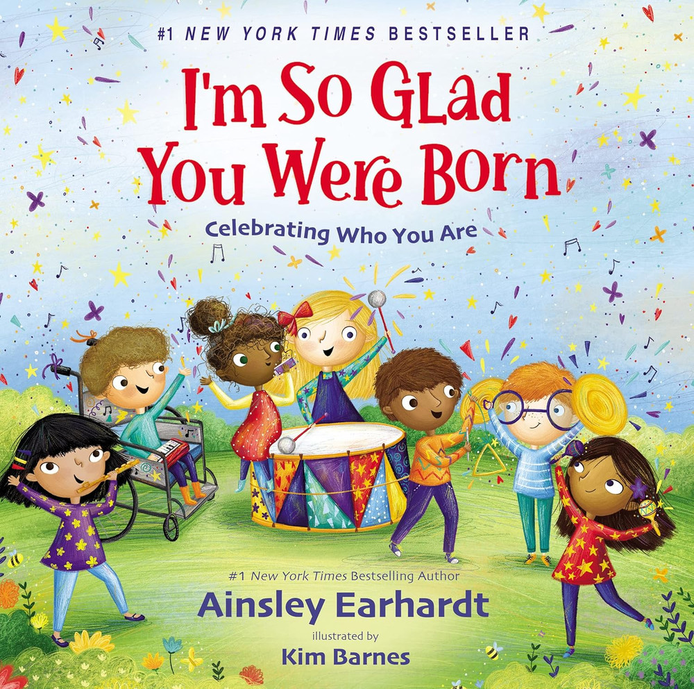 I’M so Glad You Were Born: Celebrating Who You Are