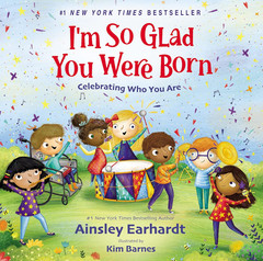 I’M so Glad You Were Born: Celebrating Who You Are