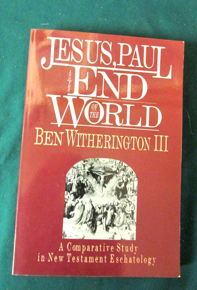 JESUS, PAUL AND THE END OF THE WORLD – BEN WITHERINGTON III – PAPERBACK – 1992