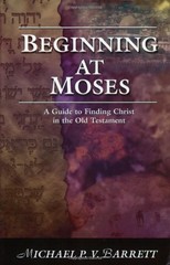 BEGINNING AT MOSES: A GUIDE TO FINDING CHRIST IN THE OLD By Michael Barrett Mint