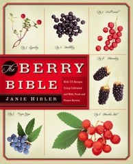 The Berry Bible: With 175 Recipes Using Cultivated and Wild, Fresh and Froze…