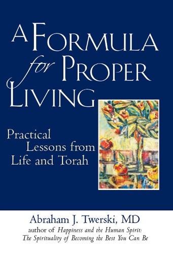 Rabbi Abraham J. Twerski, MD A Formula for Proper Living (Paperback)