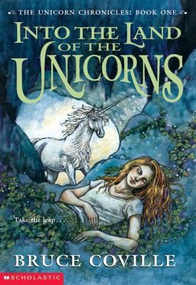 Into The Land of the Unicorns (The Unicorn Chronicles: Book 1) by Bruce Coville