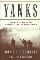 Yanks:The Epic Story of the American Army in World War I by John S.D. Eisenhower
