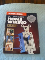 BLACK & DECKER COMPLETE HOME WIRING 334 PAGES OF ILLUSTRATION AND ADVICE.
