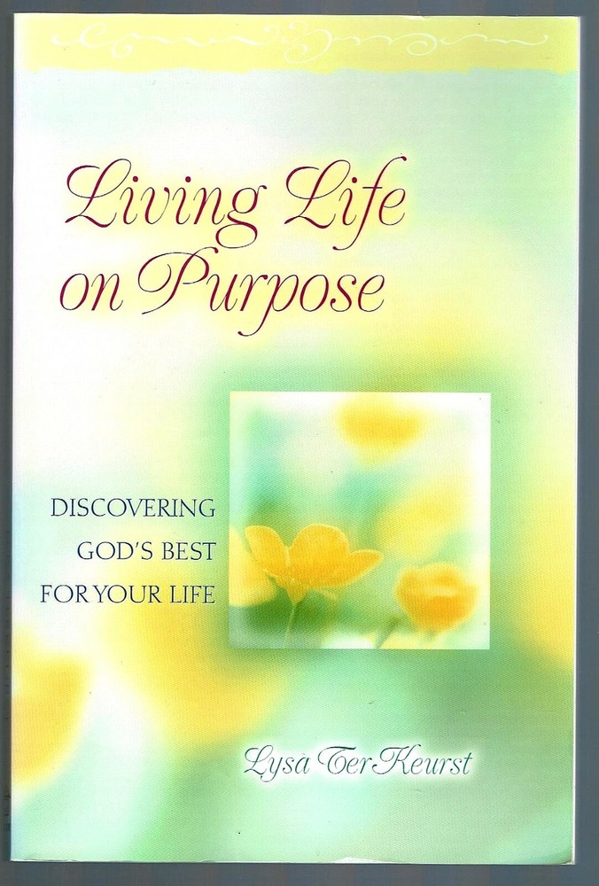 Living Life on Purpose: Discovering God’s Best for Your Life by Lysa Terkeurst