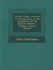 Letters from a farmer in Pennsylvania to the inhabitants of the British colonies