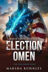 The Election Omen: Your Vote Matters by Kuhnley, Marsha