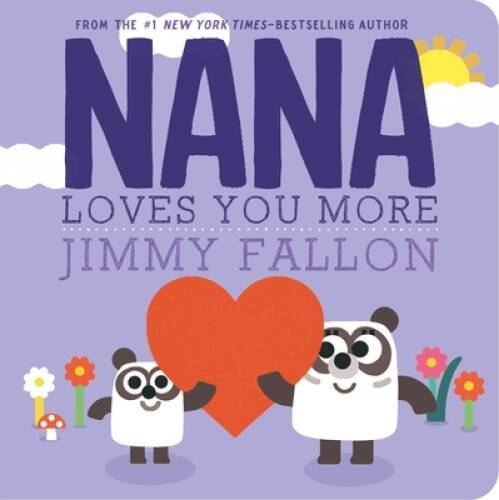 Nana Loves You More – Board book By Fallon, Jimmy – GOOD