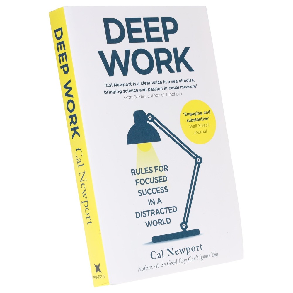 Deep Work: Rules for Focused Success in a Distracted World By Cal Newport – PB