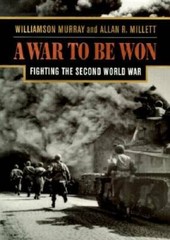 A War To Be Won: Fighting the Second World War – Hardcover – GOOD