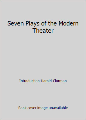 Seven Plays of the Modern Theater by Introduction Harold Clurman