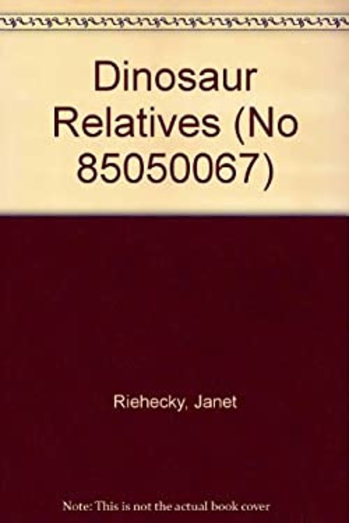 Dinosaur Relatives Hardcover Janet Riehecky