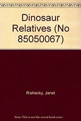 Dinosaur Relatives Hardcover Janet Riehecky