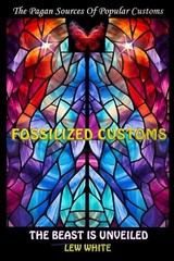 Fossilized Customs: The Beast Is Unveiled by Lew White (English) Paperback Book