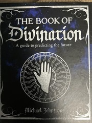The Book Of Divination: A Guide To Predicting The Future By Michael Johnstone