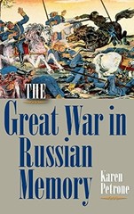 THE GREAT WAR IN RUSSIAN MEMORY (INDIANA-MICHIGAN SERIES By Karen Petrone *VG+*