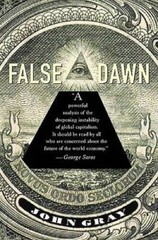 False Dawn: The Delusions of Global Capitalism – Paperback By Gray, John – GOOD