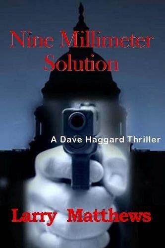 NINE MILLIMETER SOLUTION (DAVE HAGGARD THRILLER) (VOLUME By Larry Matthews *NEW*