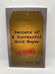 Secrets of a Successful Gold Buyer by Metal Man (Paperback, 2010, UNMARKED!)