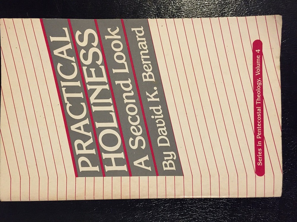 Practical Holiness a Second Look (Series in Pentecostal Theology, Vol. 4)