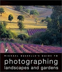 Michael Busselle’s Guide to Photographing Landscapes and Gardens