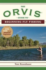 The Orvis Guide to Beginning Fly Fishing: 101 Tips for the Absolute Begin – GOOD