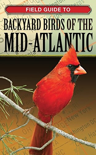 FIELD GUIDE TO BACKYARD BIRDS OF THE MID-ATLANTIC By Cool Springs Press **Mint**