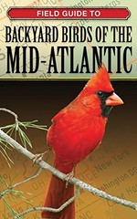 FIELD GUIDE TO BACKYARD BIRDS OF THE MID-ATLANTIC By Cool Springs Press **Mint**