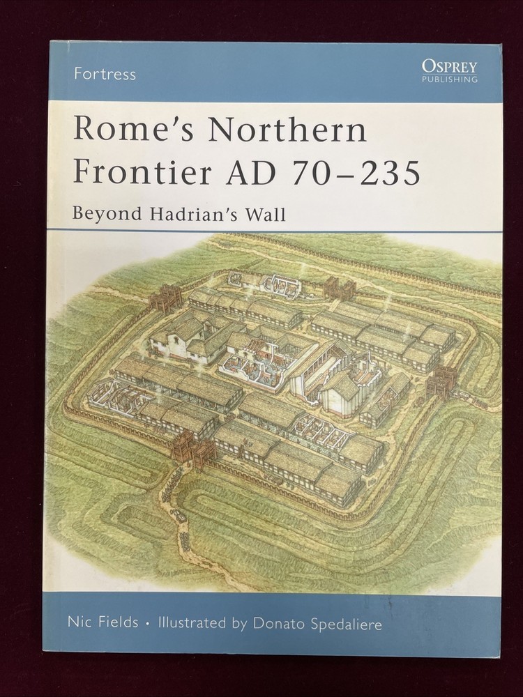 Rome’s Northern Frontier AD 70-235 – Osprey Fortress Series #31, 64 Pages, SB