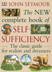 The New Complete Book of Self-Sufficiency: The Classic Guide for