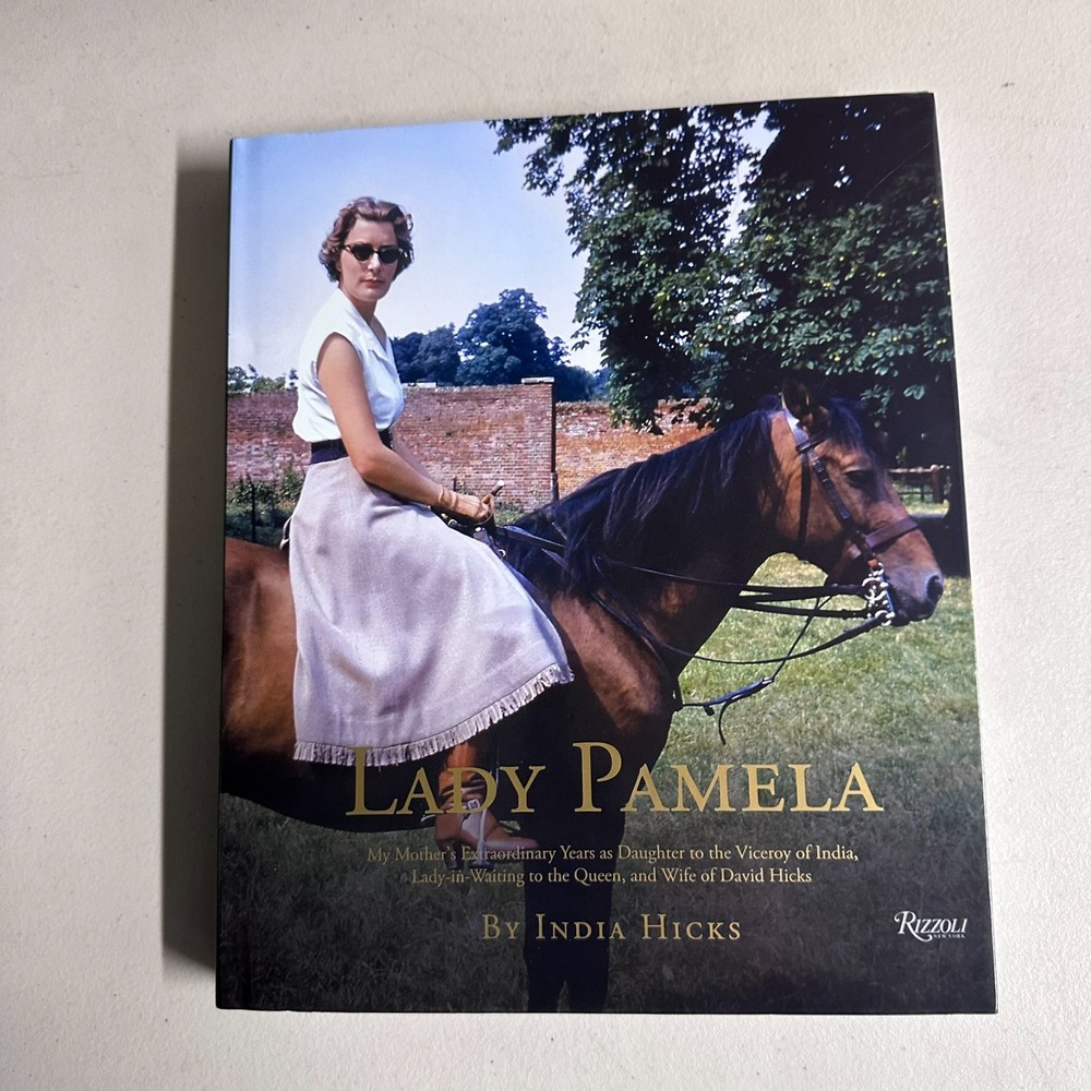 Lady Pamela : My Mother’s Extraordinary Years As Daughter to the Viceroy of…