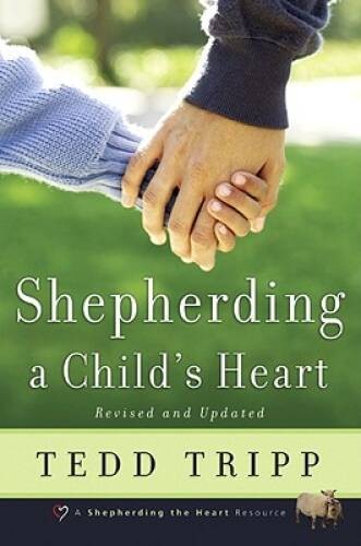 Shepherding a Child’s Heart – Paperback By Tedd Tripp – GOOD