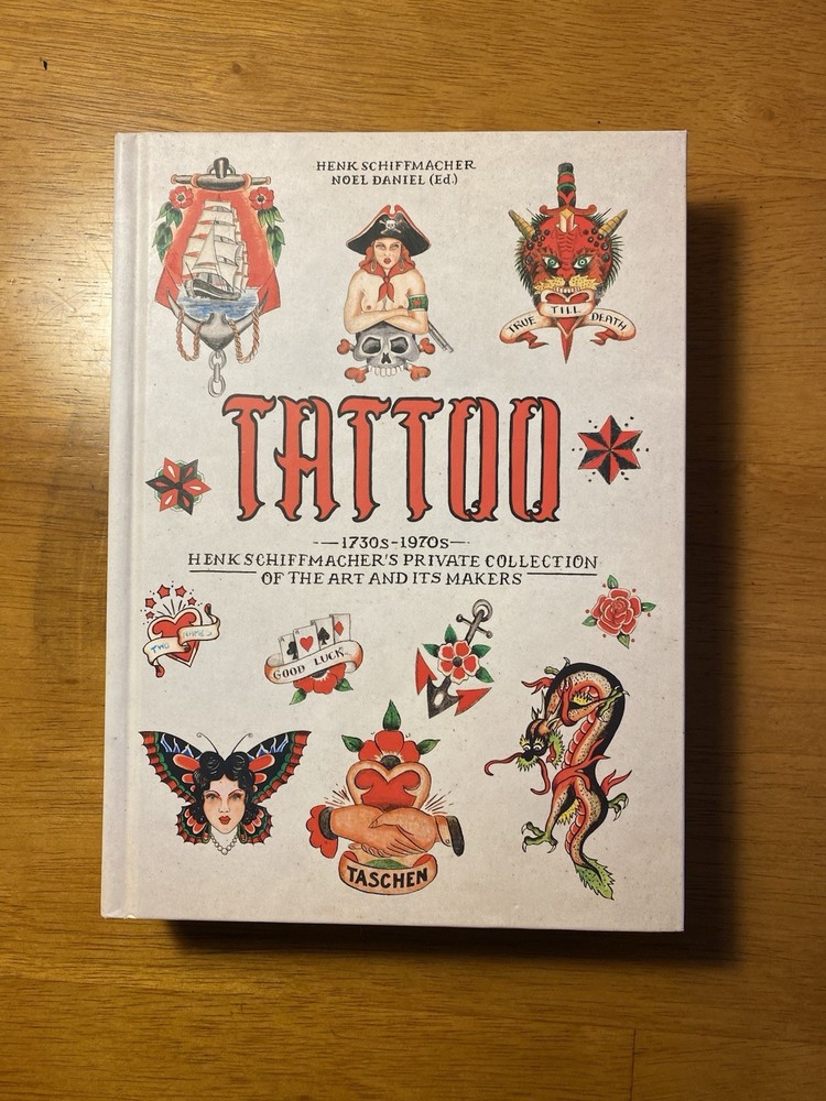 TATTOO. 1730s-1970s. Henk Schiffmacher’s 45th Ed Traditional tattoo Taschen