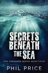Secrets Beneath The Sea by Phil Price Paperback Book