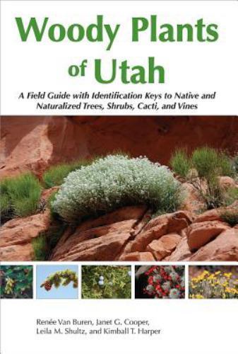 Woody Plants of Utah: A Field Guide with Identification Keys to Native and Natur