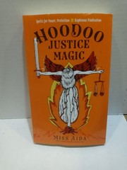 Hoodoo Justice Magic: Spells for Power, Protection and Righteous Vindication…