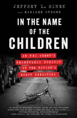 In the Name of the Children: An FBI Agent’s Relentless Pursuit of the Nat – GOOD